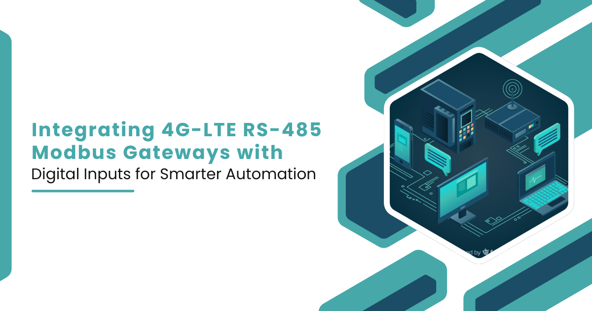 Integrating 4G-LTE RS-485 Modbus Gateways with Digital Inputs for Smarter Automation