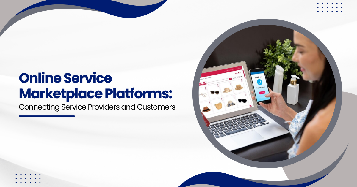 Online Service Marketplace Platforms: Connecting Service Providers and Customers