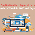 Web Application Development Services Trends to Watch in 2025 and Beyond